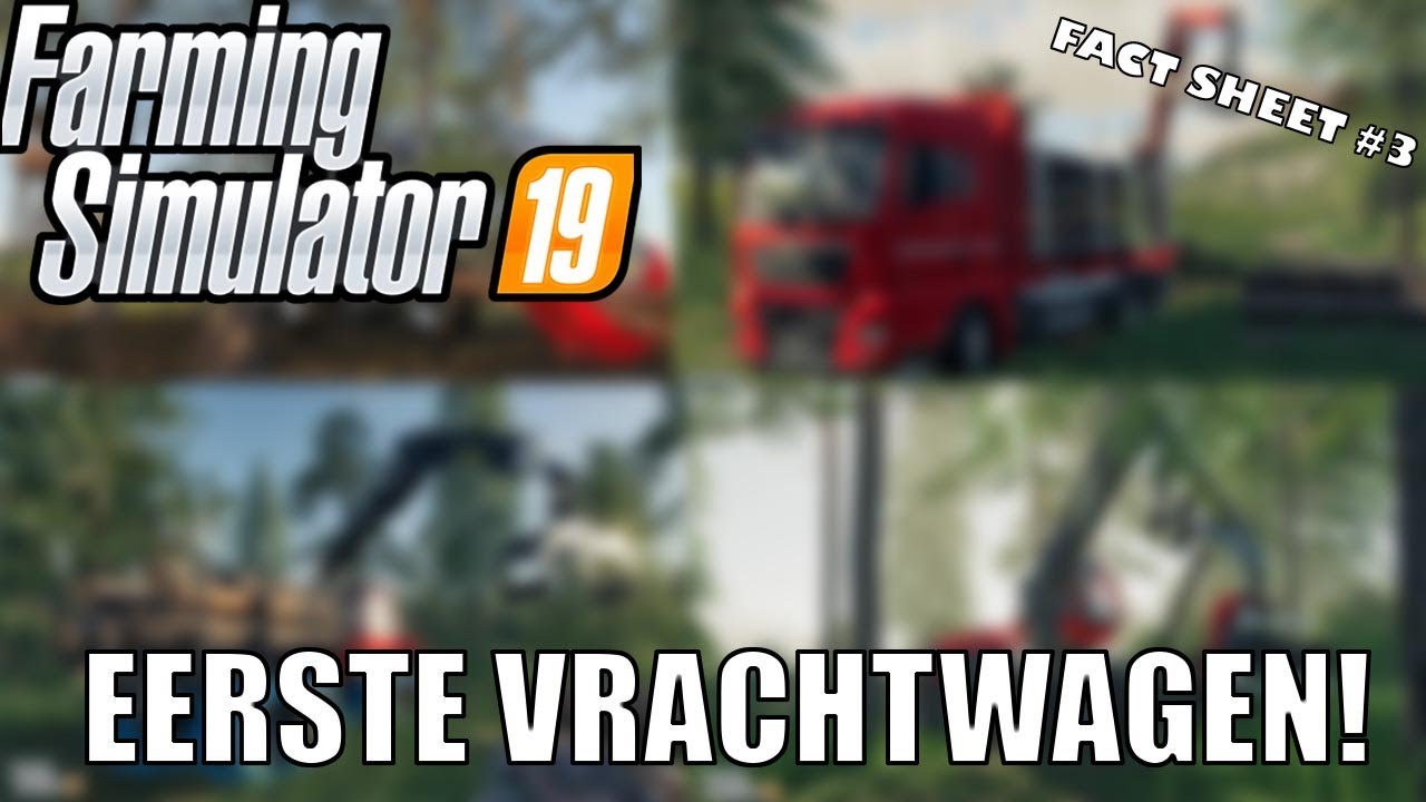 ”EERSTE VRACHTWAGEN IN FS 19!” Farming Simulator 19 Fact Sheet #3 ''EERSTE VRACHTWAGEN IN FS 19!" Farming Simulator 19 Fact Sheet #3