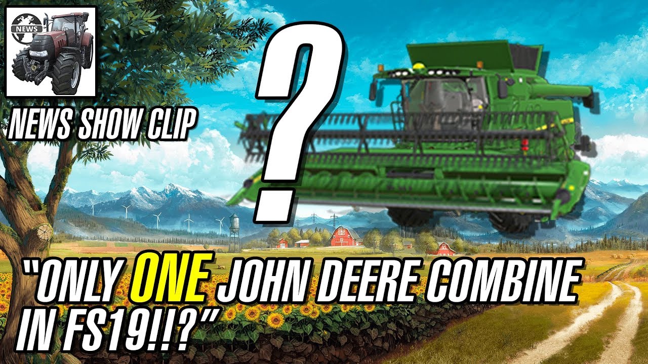 WILL THERE ONLY BE (ONE) JOHN DEERE COMBINE IN FARMING SIMULATOR 19!?