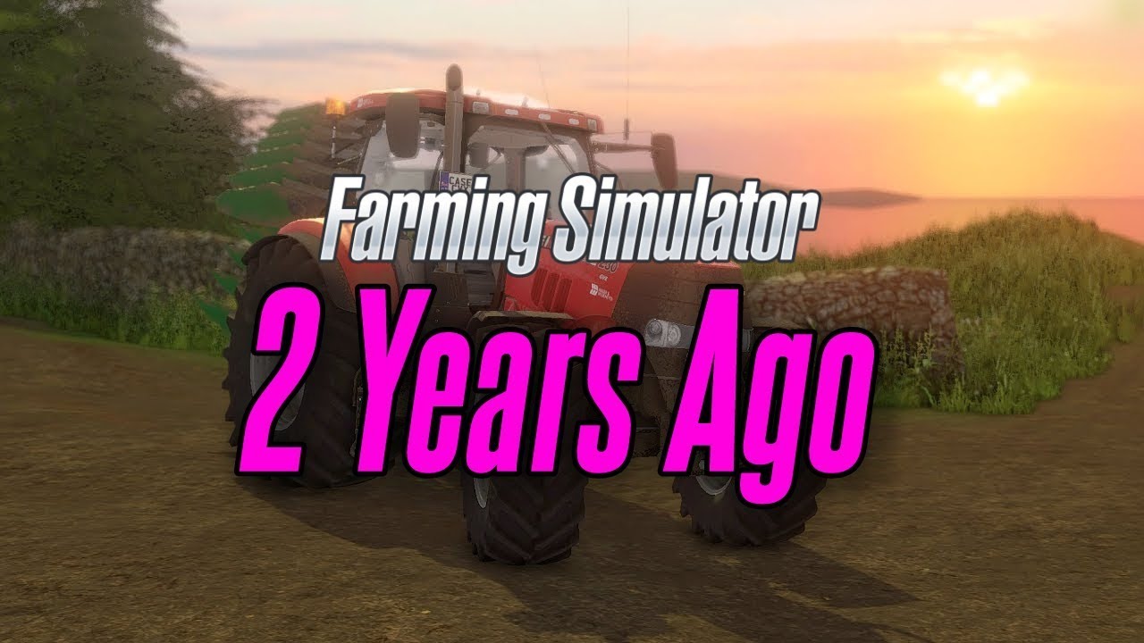 Farming Simulator: 2 Years Ago | (2019)