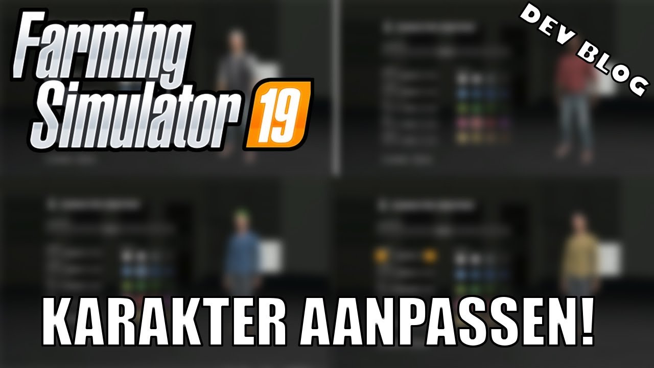 ‘KARAKTER AANPASSEN!’ Farming Simulator 19 DEV BLOG 'KARAKTER AANPASSEN!' Farming Simulator 19 DEV BLOG