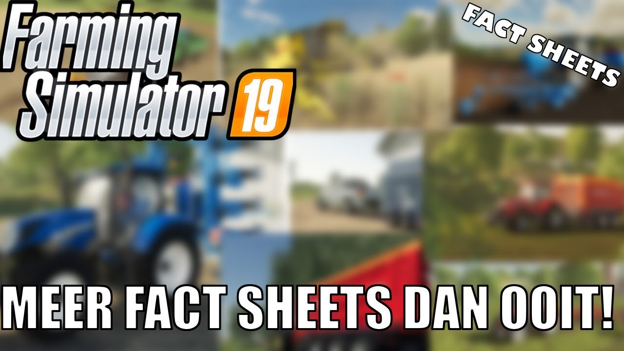 'MEER FACT SHEETS DAN OOIT!' Farming Simulator 19 Fact Sheets