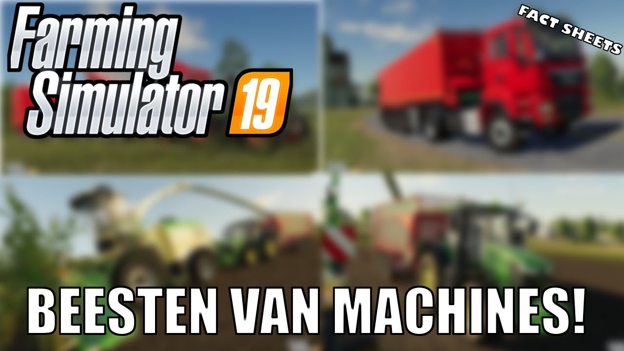 'BEESTEN VAN MACHINES!' Farming Simulator 19 Fact Sheets