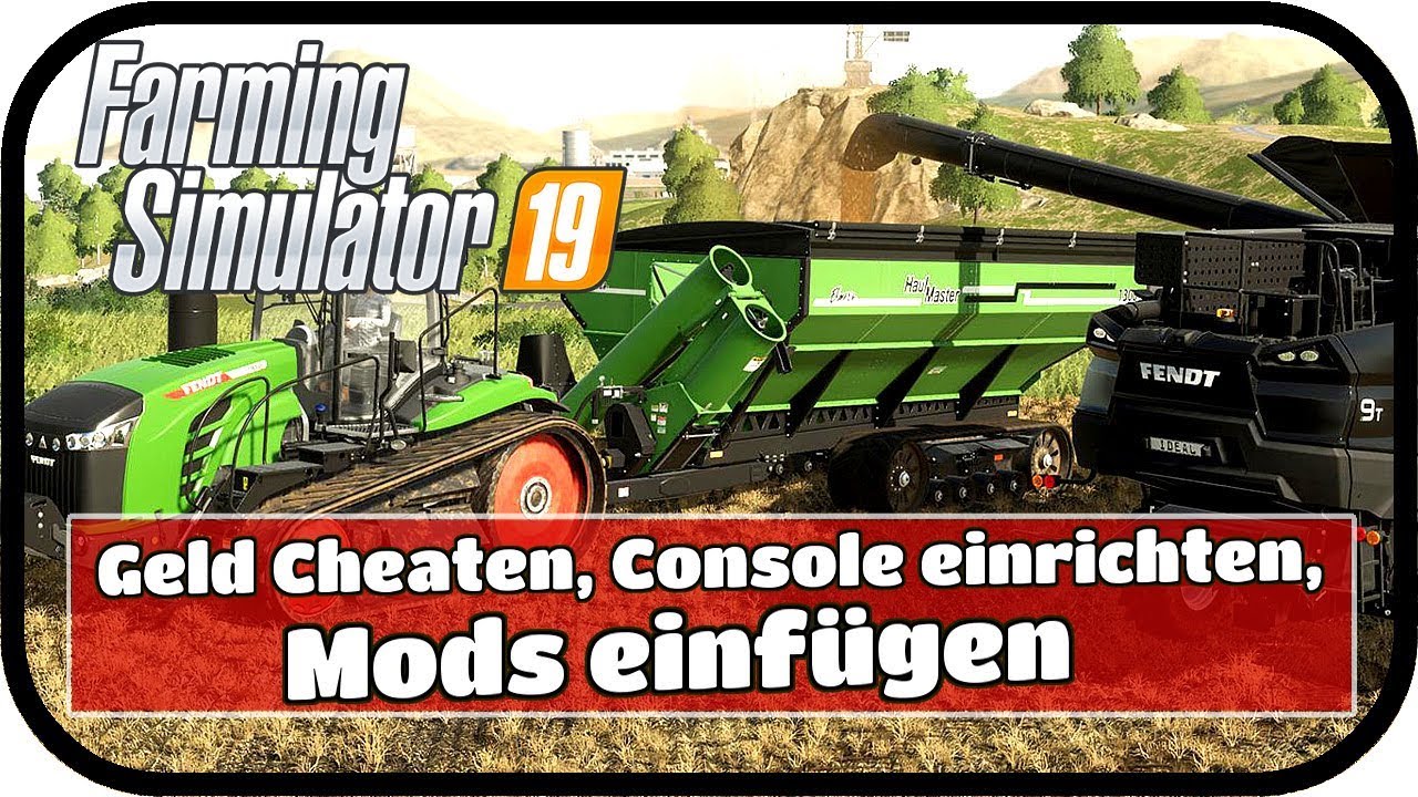 LS19 Geld cheaten, Mods einfügen, Console öffnen und die ersten Mods für Farming Simulator 19