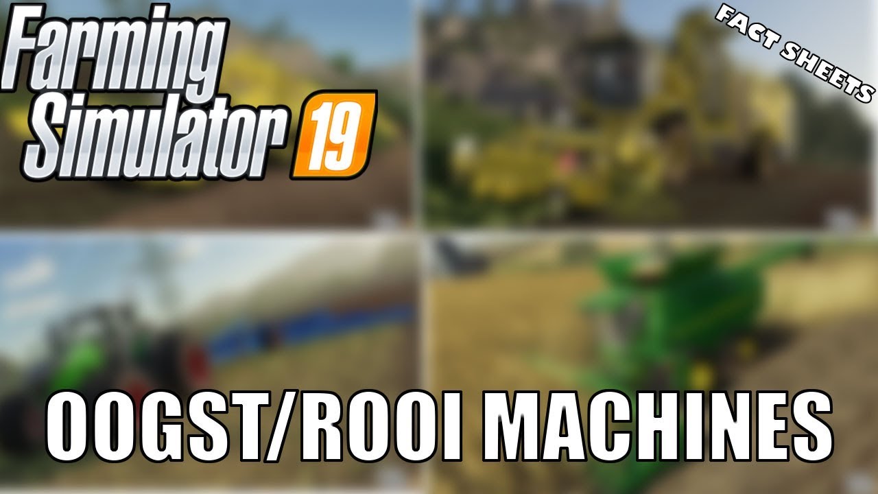 'OOGST/ROOI MACHINES!' Farming Simulator 19 Fact Sheets