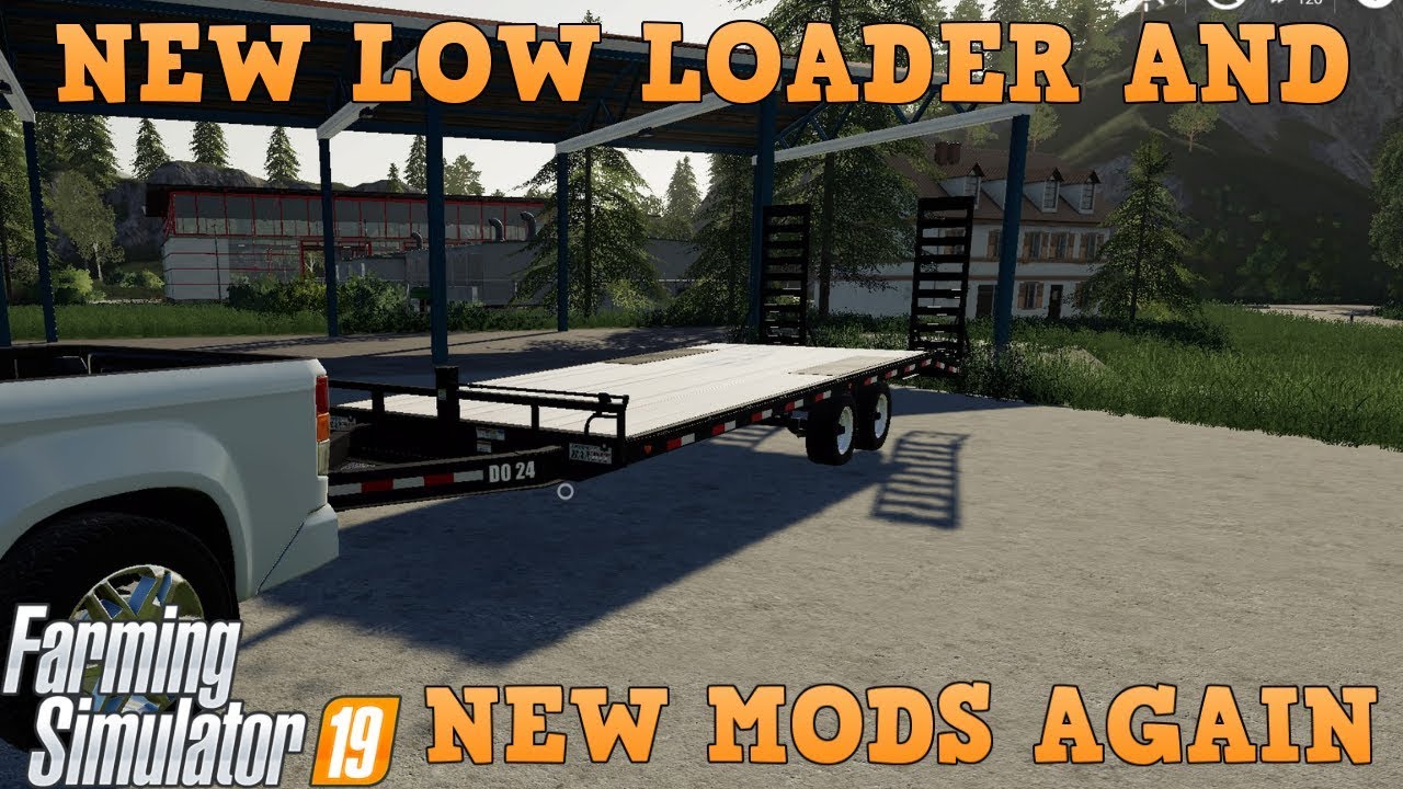 NEW LOW LOADER AND NEW MODS AGAIN | Farming Simulator 19