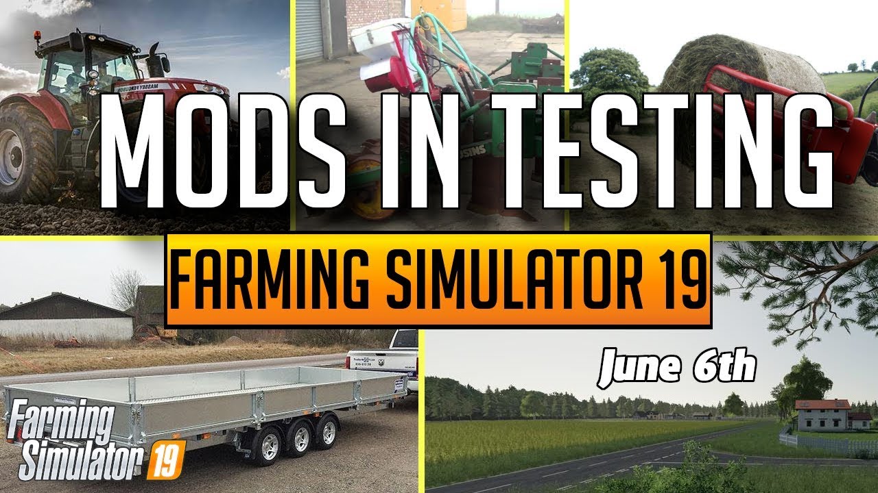 MODS IN TESTING FOR FARMING SIMULATOR 19 | JUNE 6TH