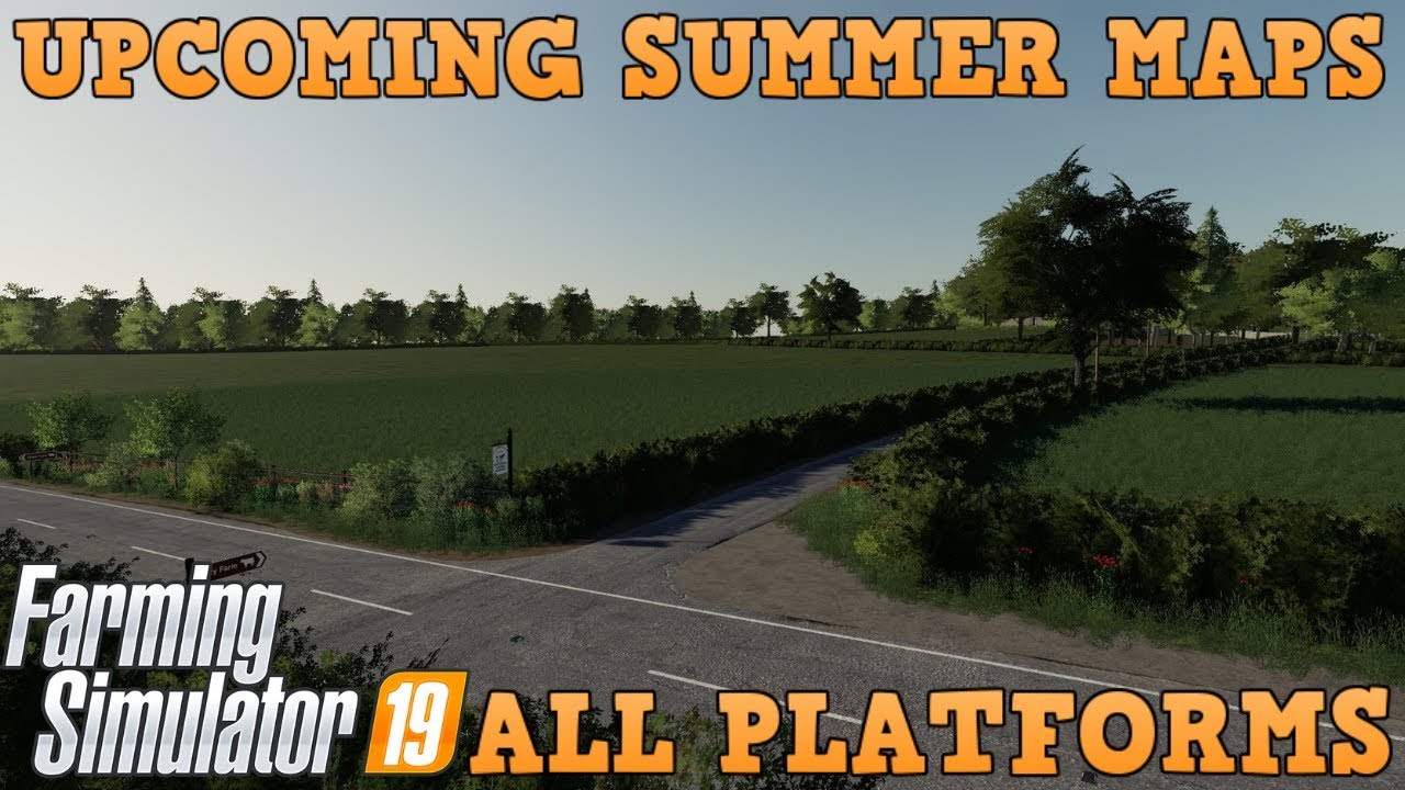 UPCOMING NEW SUMMER MAPS FOR ALL PLATFORMS | Farming Simulator 19