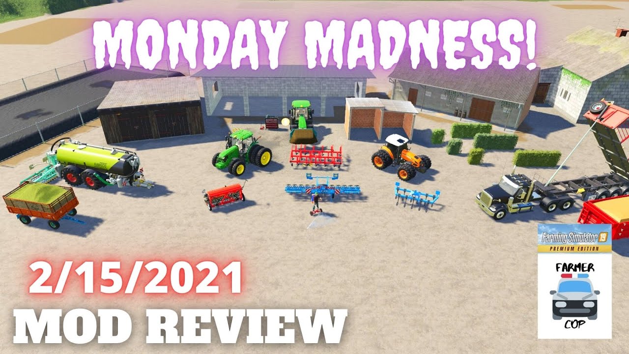 MONDAY MADNESS! - Mod Review for 2/15/2021 - Farming Simulator 19