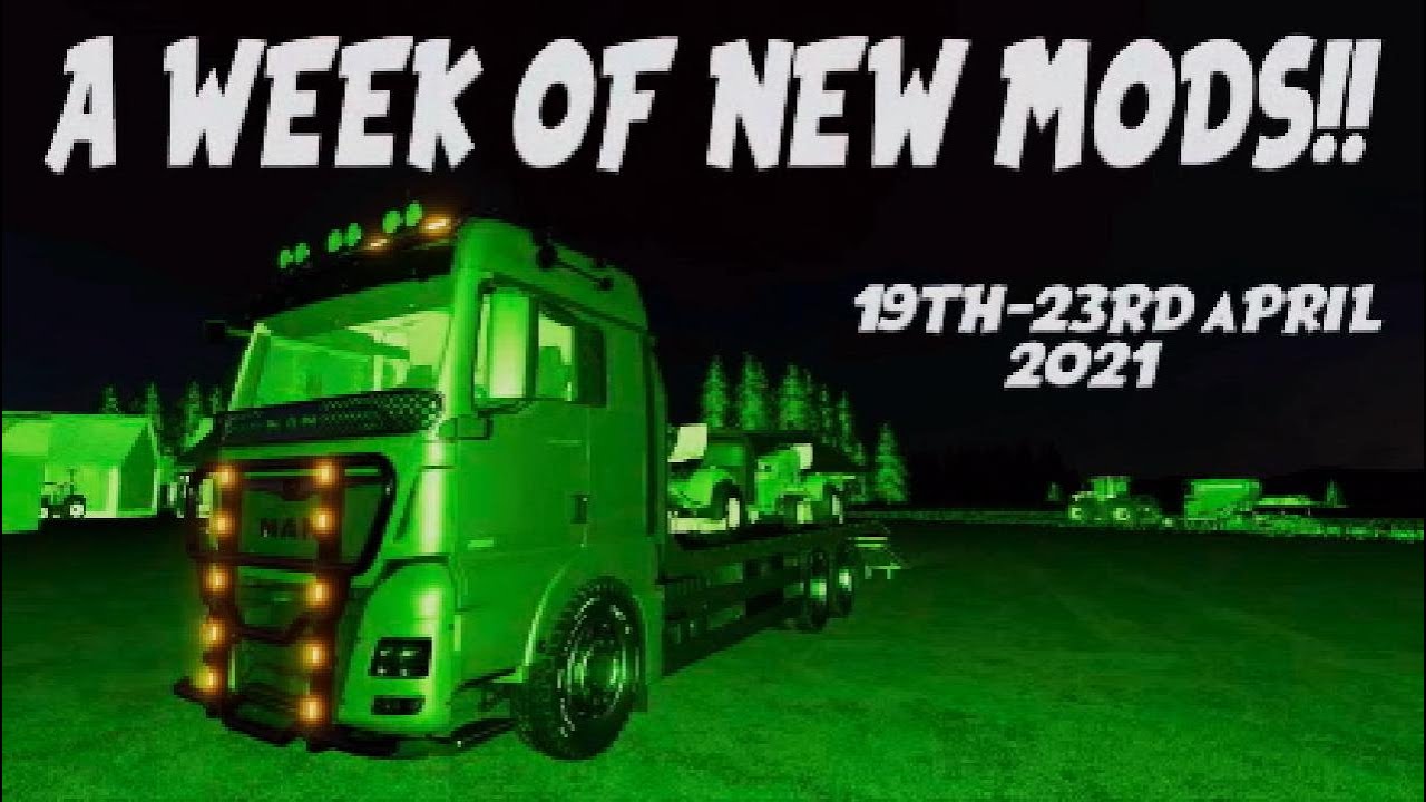 A WEEK OF NEW MODS (Review) Farming Simulator 19 FS19 | 19th-23rd April 2021.