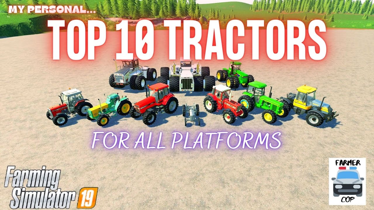 TOP 10 TRACTORS FOR ALL PLATFORMS - Farming Simulator 19