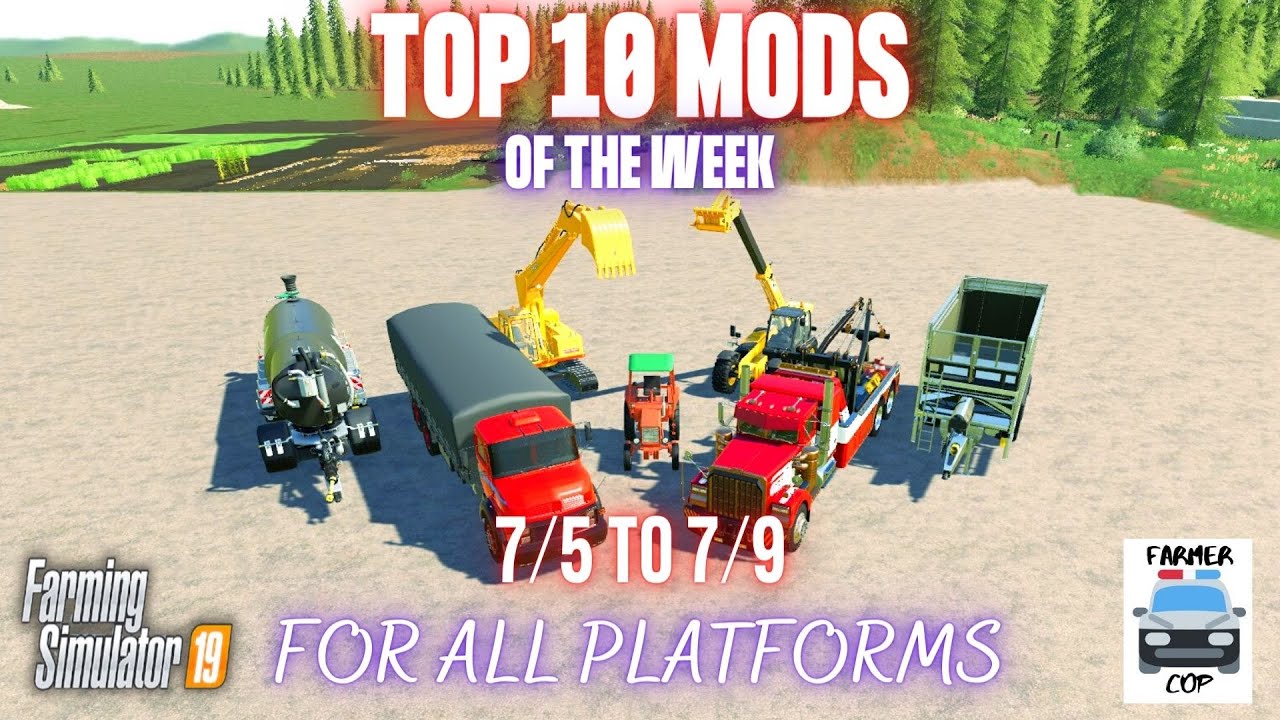 TOP 10 MODS OF THE WEEK - Week of 7/5 to 7/9 - Farming Simulator 19